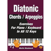 Diatonic Chords / Arpeggios: Exercises For Piano / Keyboard In All 12 Keys - Paperback