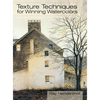 Texture Techniques for Winning Watercolors - Hardcover