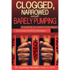Clogged, Narrowed & Barely Pumping: Everything you need to know about Coronary Artery Disease - Paperback