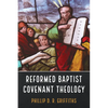 Reformed Baptist Covenant Theology - Hardcover