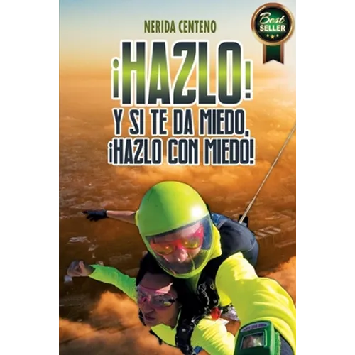 ¡Hazlo! Y si te da miedo, ¡hazlo con miedo!: Herramientas poderosas de coaching y PNL que te conducirán del miedo a la confianza - Paperback