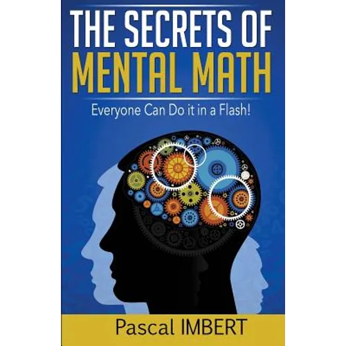 The secrets of mental math: Everyone can do it in a flash! - Paperback