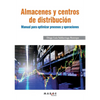 Almacenes y centros de distribución: Manual para optimizar procesos y operaciones - Paperback