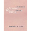 Louise Bourgeois & Pablo Picasso: Anatomies of Desire - Hardcover