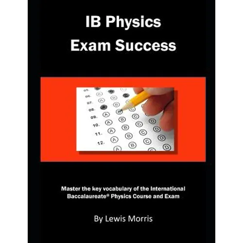 Ib Physics Exam Success: Master the Key Vocabulary of the International Baccalaureate Physics Course and Exam - Paperback
