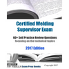 Certified Welding Supervisor Exam 60+ Self Practice Review Questions: focusing on the technical topics, 2017 Edition - Paperback
