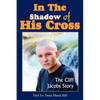 In The Shadow of His Cross: The Cliff Jacobs Story - Paperback