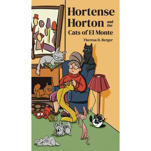 Hortense Horton and the Cats of El Monte - Hardcover