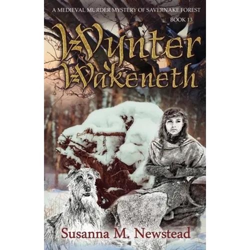 Wynter Wakeneth: Medieval Murder Mystery of Savernake Forest Book 13 - Paperback