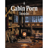 Cabin Porn: Inside - Hardcover