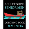 Adult Fishing Senior Men Coloring Book Dementia: : 77 Pages of Illustrations: Fish & More - Him - His - Gift Idea - Paperback