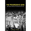 The Progressive Gene: How Genetics Influence the Morality of the Left - Paperback