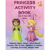 Princess Activity Book for 5 Year Old Girls: Coloring Pages, Mazes, Word Search Puzzles, Dot to Dot, Alphabet and Number Learning Activities, Simple M - Paperback