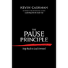 The Pause Principle: Step Back to Lead Forward - Paperback