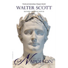 The Life of Napoleon Buonaparte: Emperor of the French - Paperback