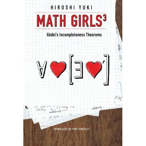 Math Girls 3: Godel's Incompleteness Theorems - Hardcover