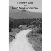 A Pocket Guide to Ghost Towns of Montana- Vol 1 - Paperback