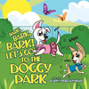 Bark, Bark, Bark! Let's Go to the Doggy Park - Paperback