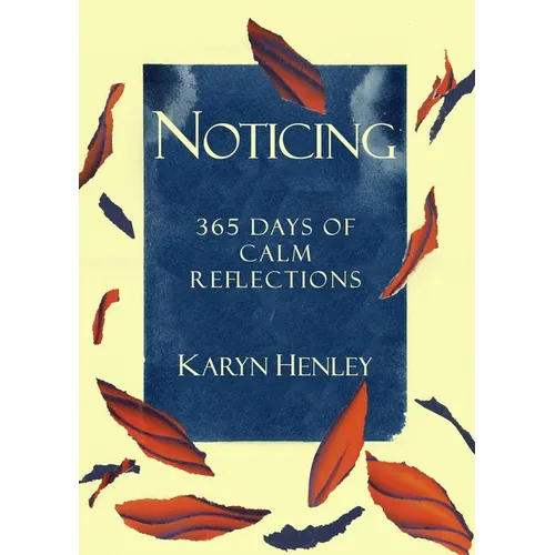 Noticing: 365 Days of Calm Reflections - Paperback