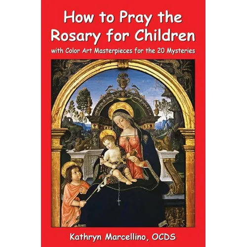 How to Pray the Rosary for Children: with Color Art for the 20 Mysteries - Paperback