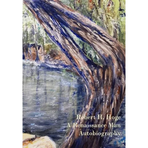 Robert Hatcher Hoge's Autobiography: A Renaissance Man - Hardcover
