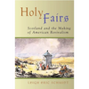Holy Fairs: Scotland and the Making of American Revivalism - Paperback