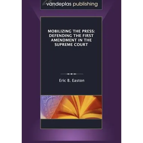 Mobilizing the Press: Defending the First Amendment in the Supreme Court - Paperback