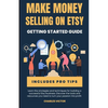 Etsy Success: The Ultimate Guide to Making Money on Etsy - Paperback