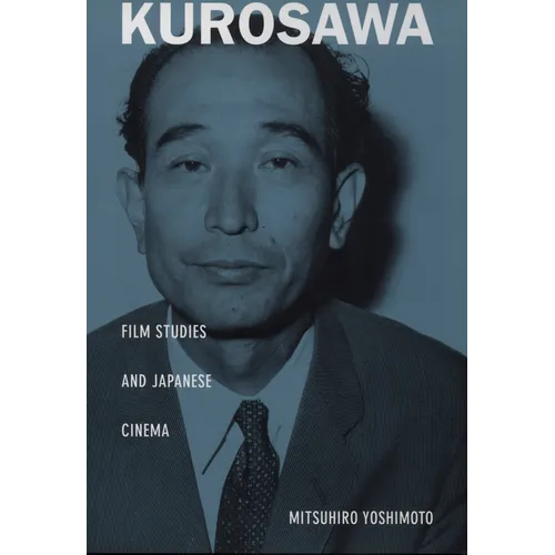 Kurosawa: Film Studies and Japanese Cinema - Paperback