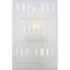 When God Feels Far Away - Hardcover