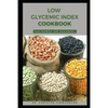 Low Glycemic Index Cookbook for Newbies and Beginners - Paperback