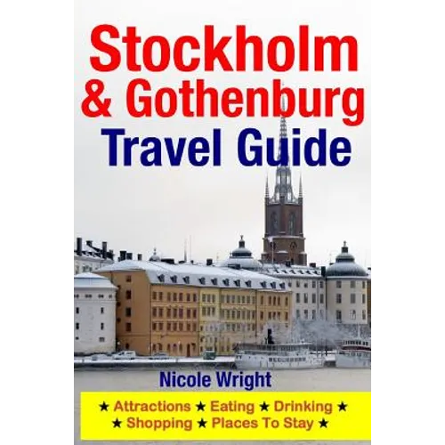 Stockholm & Gothenburg Travel Guide: Attractions, Eating, Drinking, Shopping & Places To Stay - Paperback