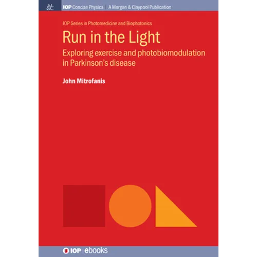 Run in the Light: Exploring Exercise and Photobiomodulation in Parkinson's Disease - Hardcover