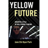 Yellow Future: Oriental Style in Hollywood Cinema - Paperback