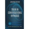 Train In Conversational Hypnosis - Paperback