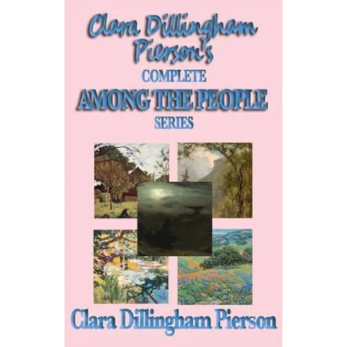 Clara Dillingham Pierson's Complete Among the People Series - Hardcover