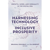 Harnessing Technology for Inclusive Prosperity: Growth, Work, and Inequality in the Digital Era - Hardcover