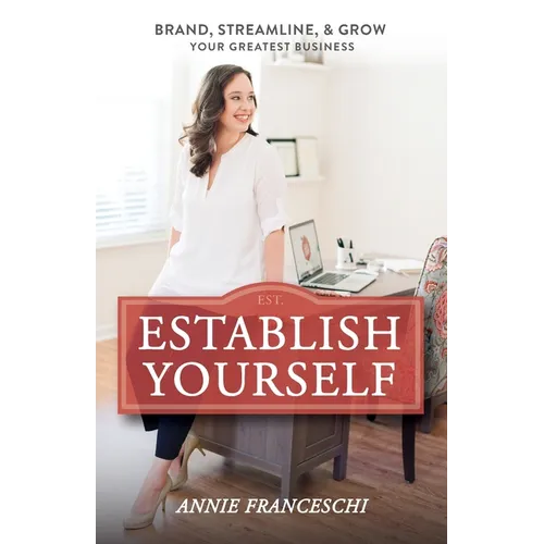 Establish Yourself: Brand, Streamline, and Grow Your Greatest Business - Paperback