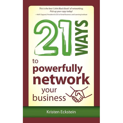 21 Ways to Powerfully Network Your Business - Paperback
