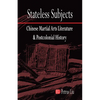 Stateless Subjects: Chinese Martial Arts Literature and Postcolonial History - Paperback