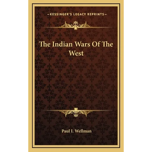 The Indian Wars Of The West - Hardcover