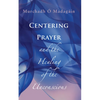 Centering Prayer and the Healing of the Unconscious - Paperback