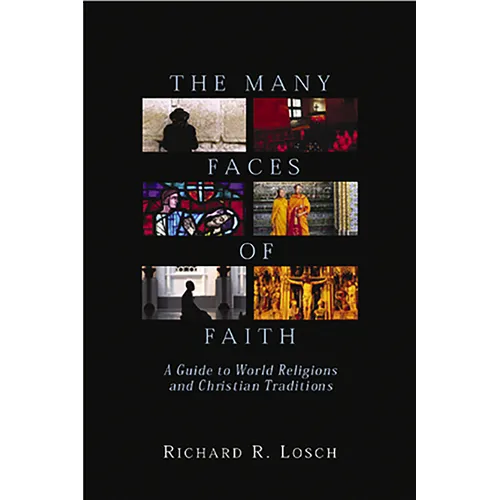 The Many Faces of Faith: A Guide to World Religions and Christian Traditions - Paperback