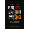The Many Faces of Faith: A Guide to World Religions and Christian Traditions - Paperback
