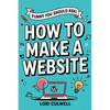 Funny You Should Ask: How to Make a Website: The 100% Not Boring Guide to Setting Up Your Website with Wordpress - Paperback