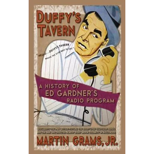 Duffy's Tavern: A History of Ed Gardner's Radio Program (hardback) - Hardcover