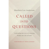 Called Into Questions: Cultivating the Love of Learning Within the Life of Faith - Paperback