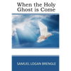 When the Holy Ghost is Come - Paperback