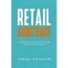 Retail Arbitrage: How to Make Money Online with Proven and Powerful Strategies in Today's Market! Create Passive Income with Amazon FBA, Affiliate Mar - Paperback