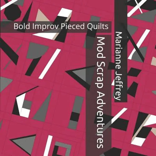 Mod Scrap Adventures: Bold Improv Pieced Quilts - Paperback
